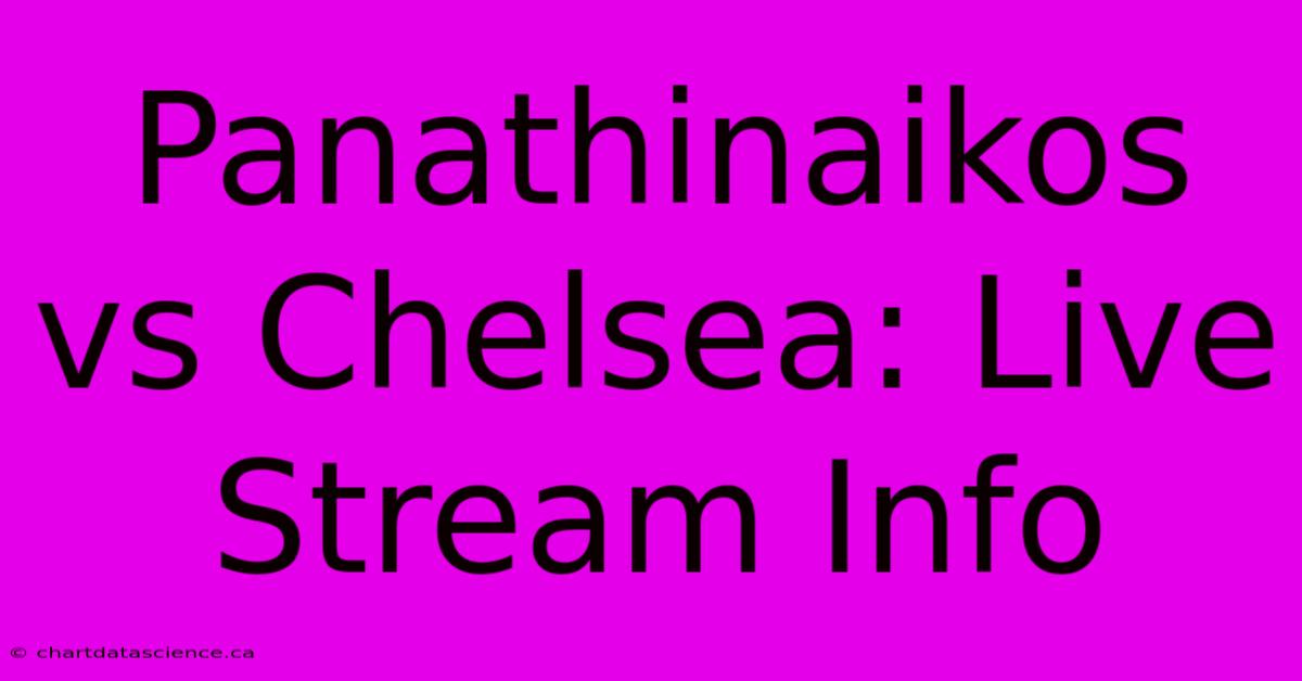 Panathinaikos Vs Chelsea: Live Stream Info