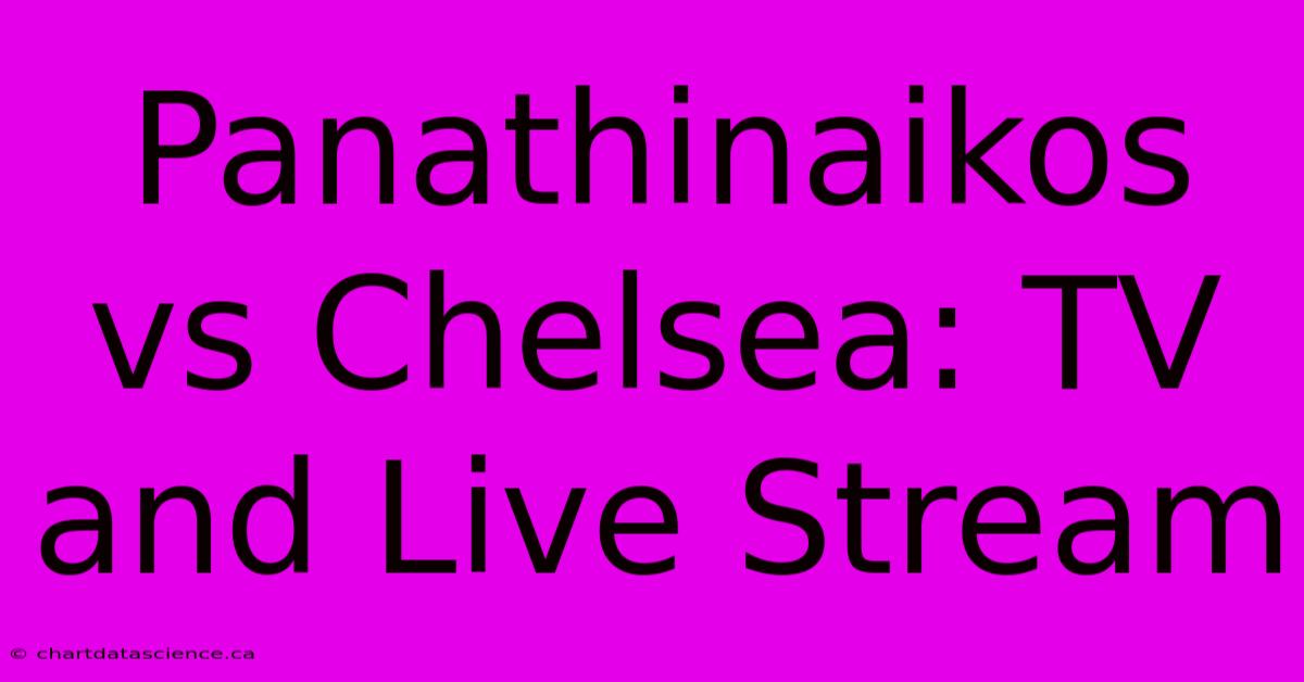 Panathinaikos Vs Chelsea: TV And Live Stream 