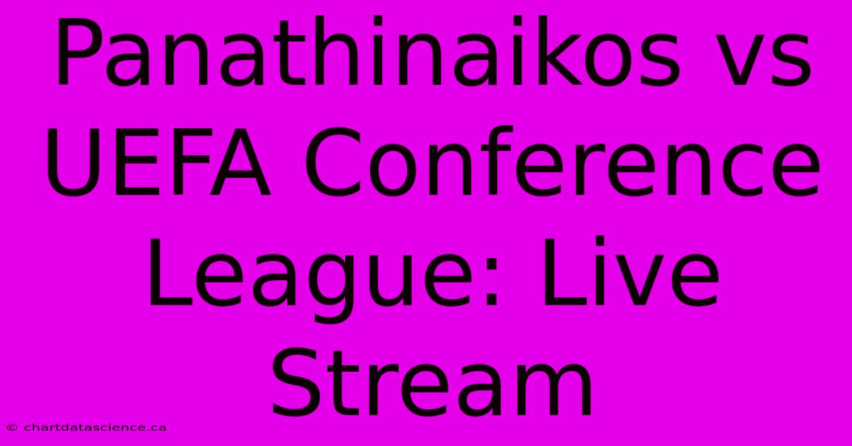 Panathinaikos Vs UEFA Conference League: Live Stream 