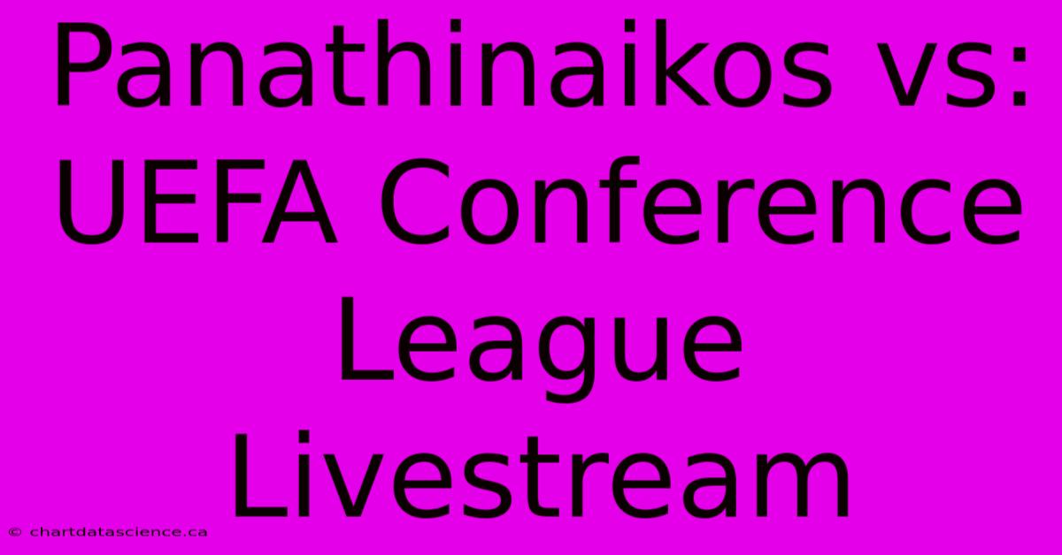 Panathinaikos Vs: UEFA Conference League Livestream