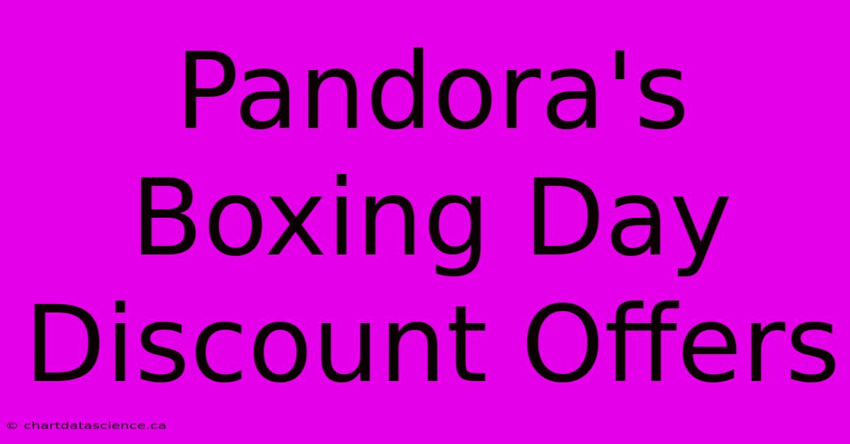 Pandora's Boxing Day Discount Offers