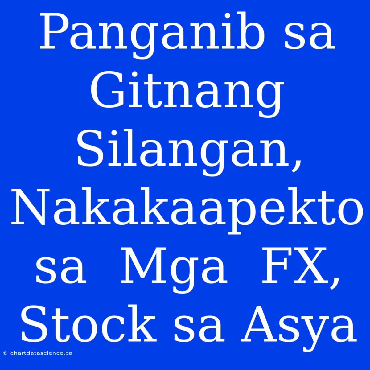 Panganib Sa Gitnang Silangan, Nakakaapekto Sa  Mga  FX, Stock Sa Asya