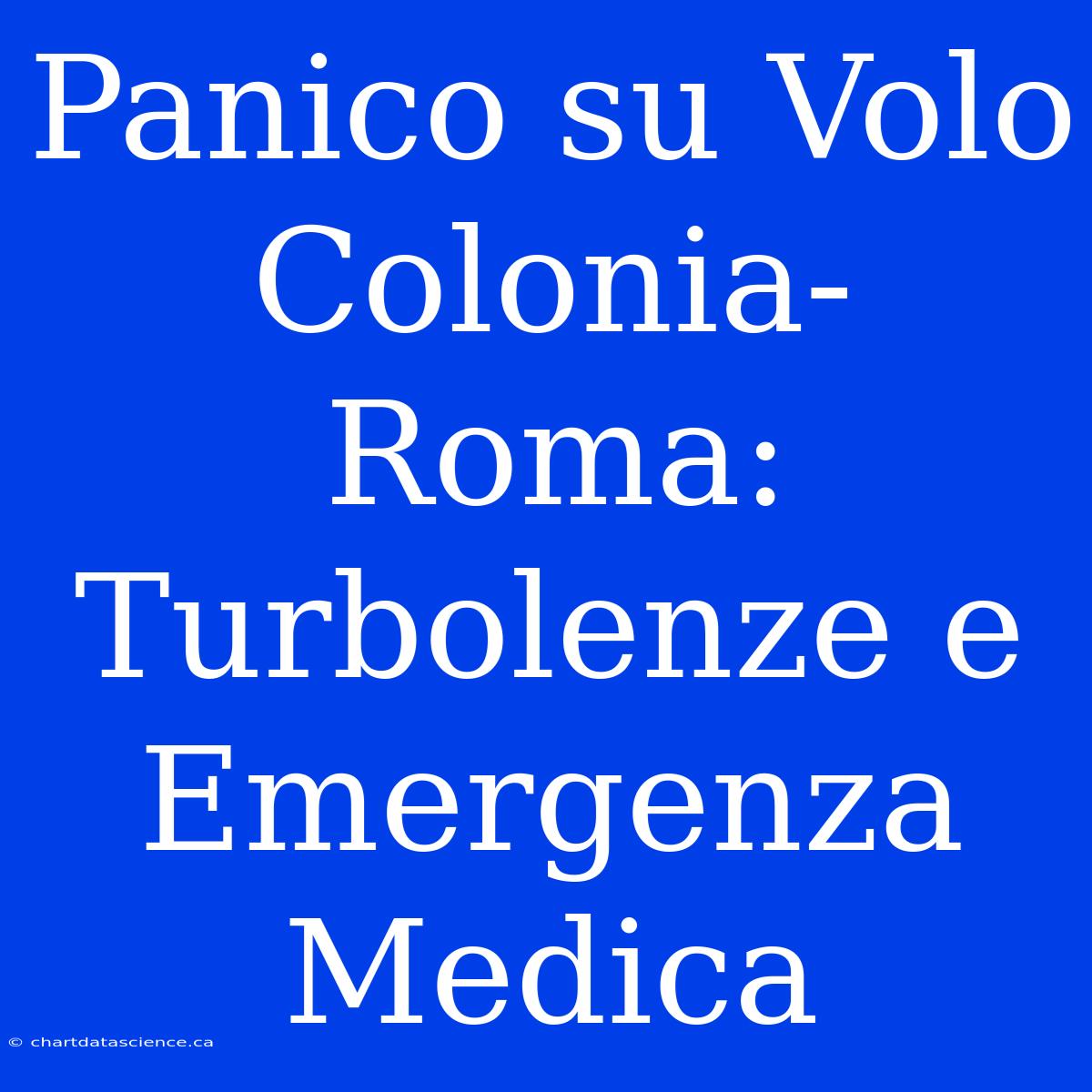 Panico Su Volo Colonia-Roma: Turbolenze E Emergenza Medica