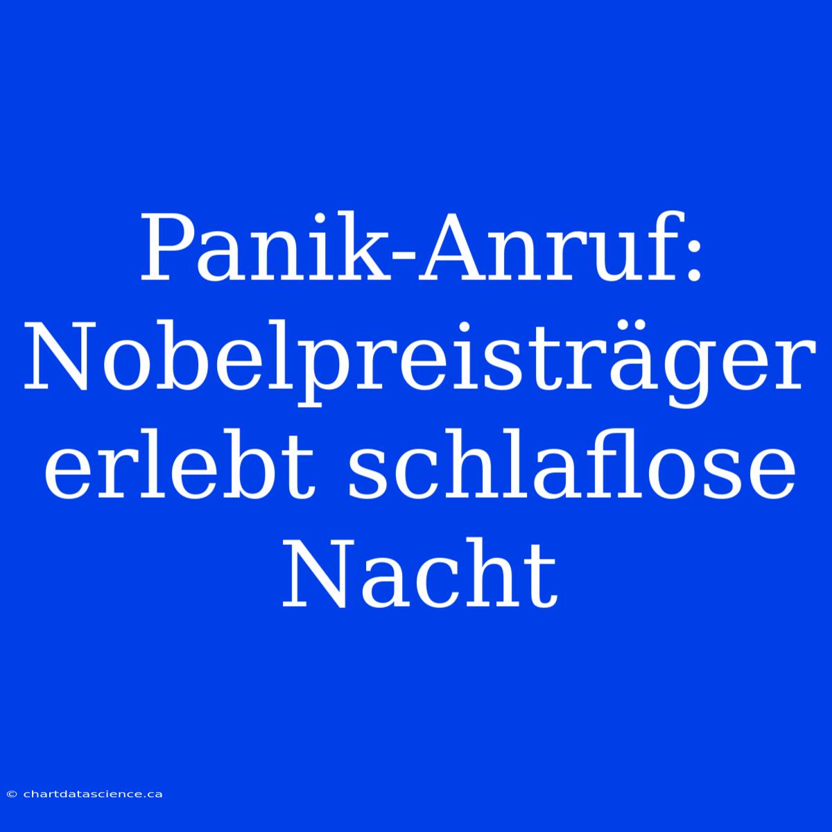 Panik-Anruf: Nobelpreisträger Erlebt Schlaflose Nacht