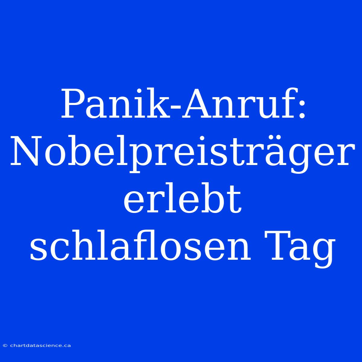 Panik-Anruf: Nobelpreisträger Erlebt Schlaflosen Tag