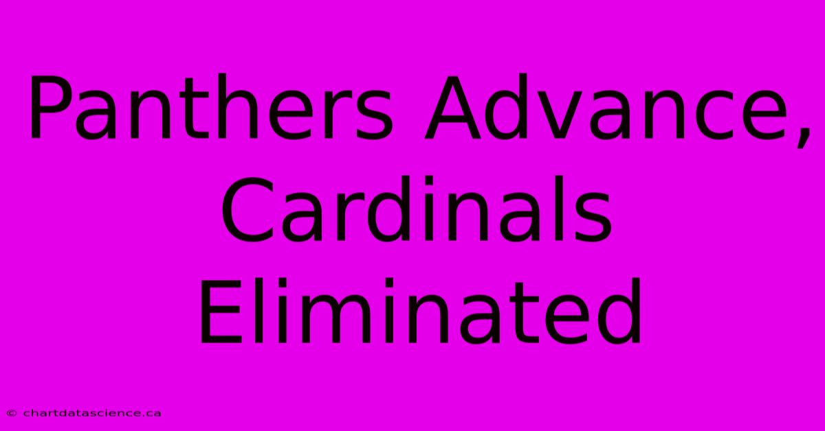 Panthers Advance, Cardinals Eliminated