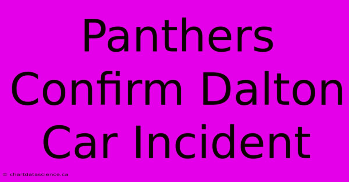 Panthers Confirm Dalton Car Incident