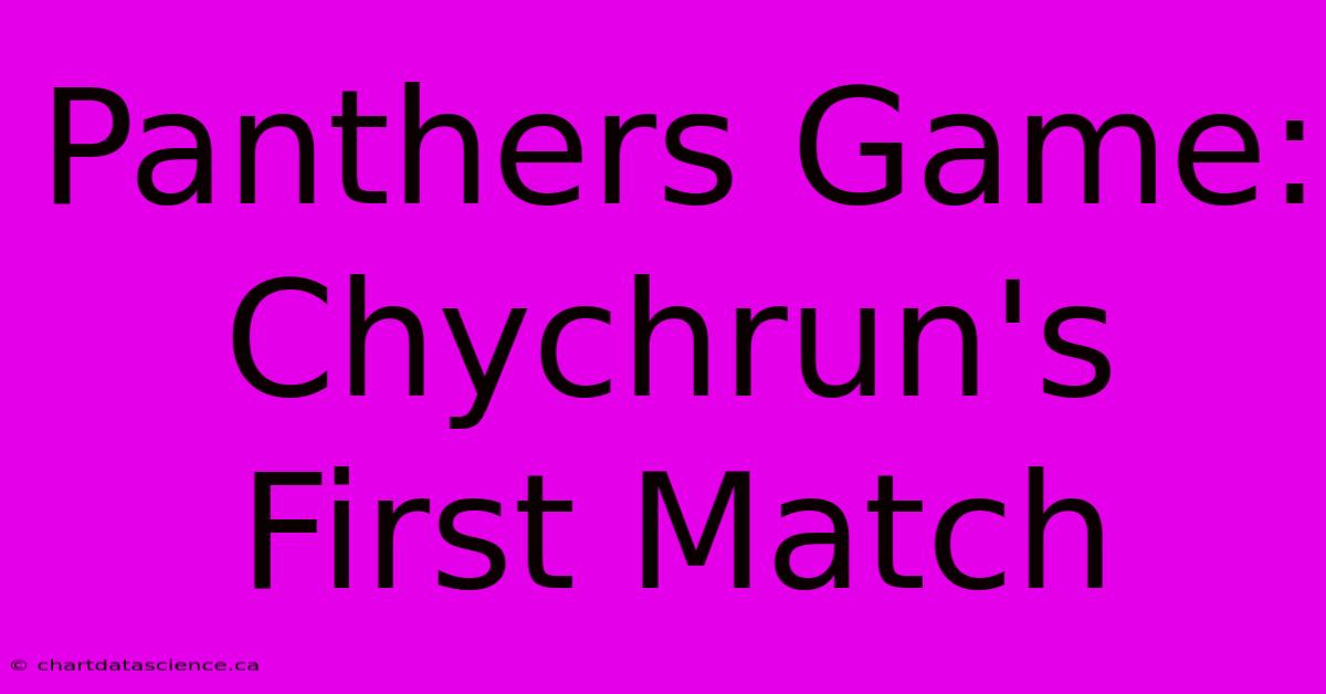 Panthers Game: Chychrun's First Match