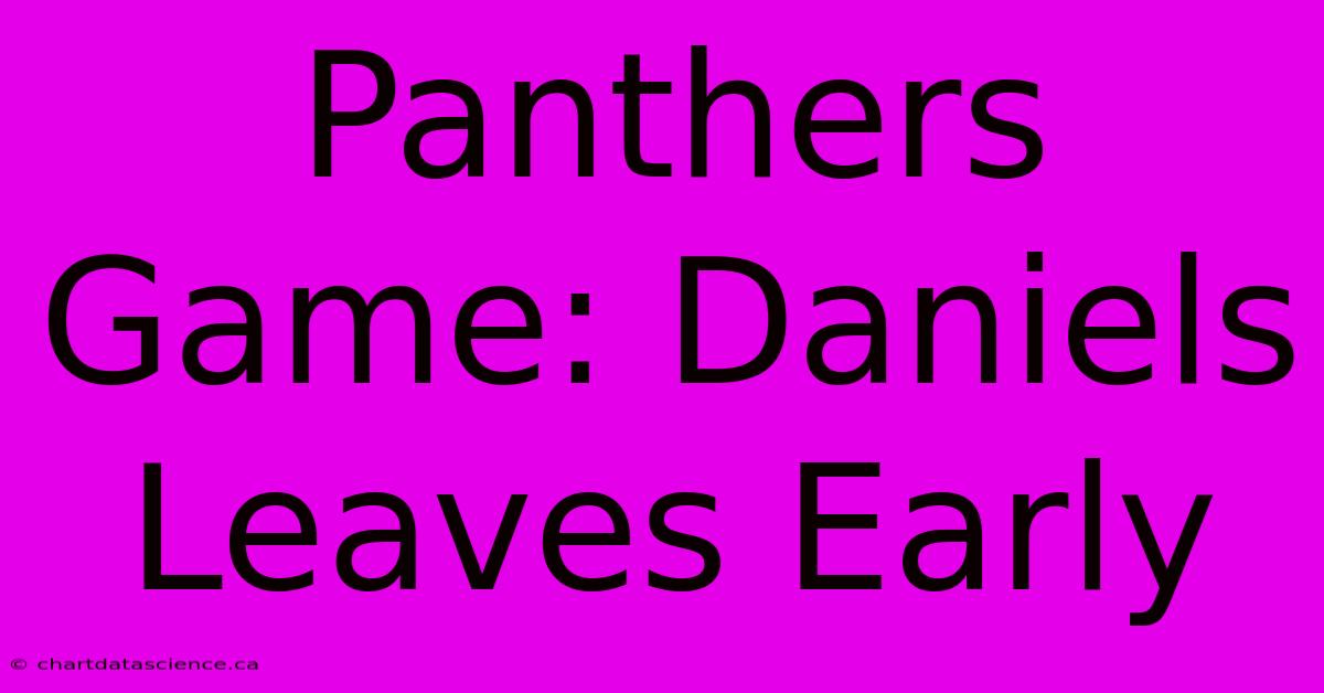 Panthers Game: Daniels Leaves Early 