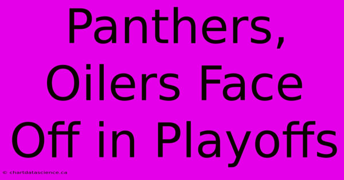 Panthers, Oilers Face Off In Playoffs