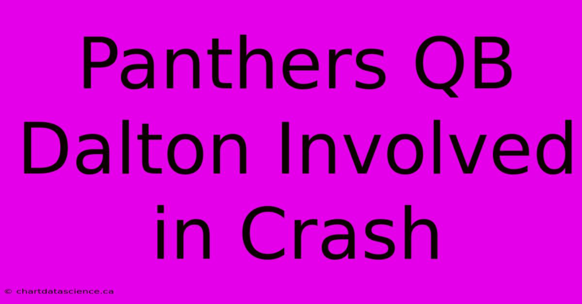 Panthers QB Dalton Involved In Crash