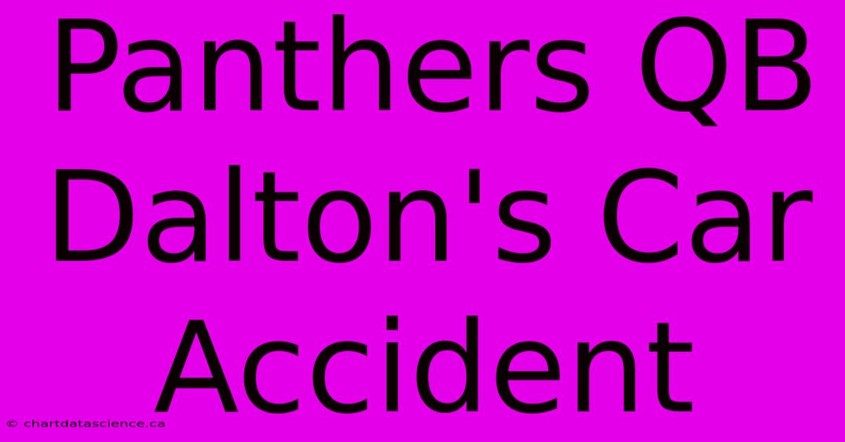 Panthers QB Dalton's Car Accident