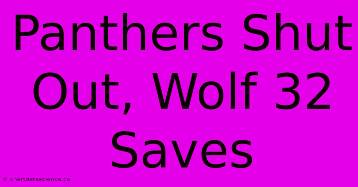 Panthers Shut Out, Wolf 32 Saves