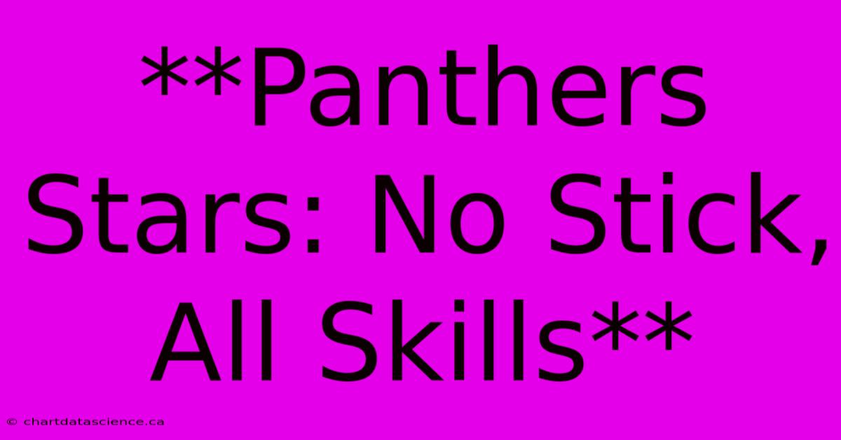 **Panthers Stars: No Stick, All Skills** 