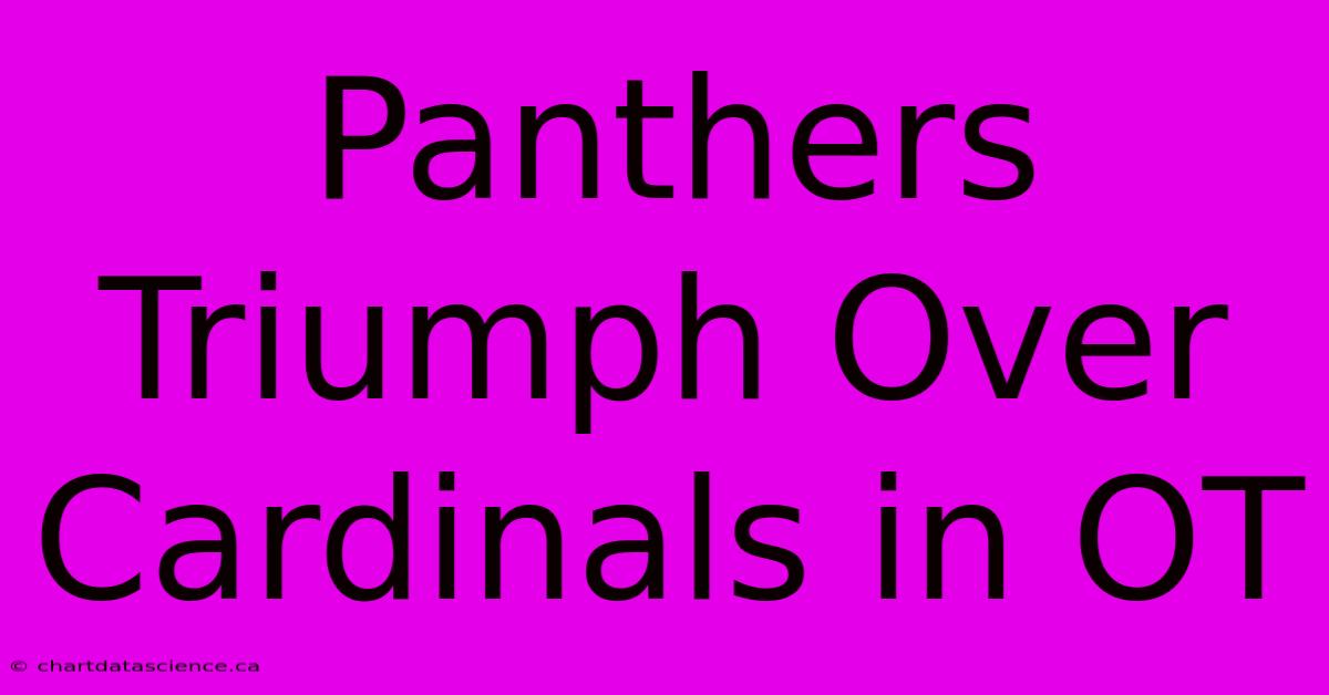 Panthers Triumph Over Cardinals In OT