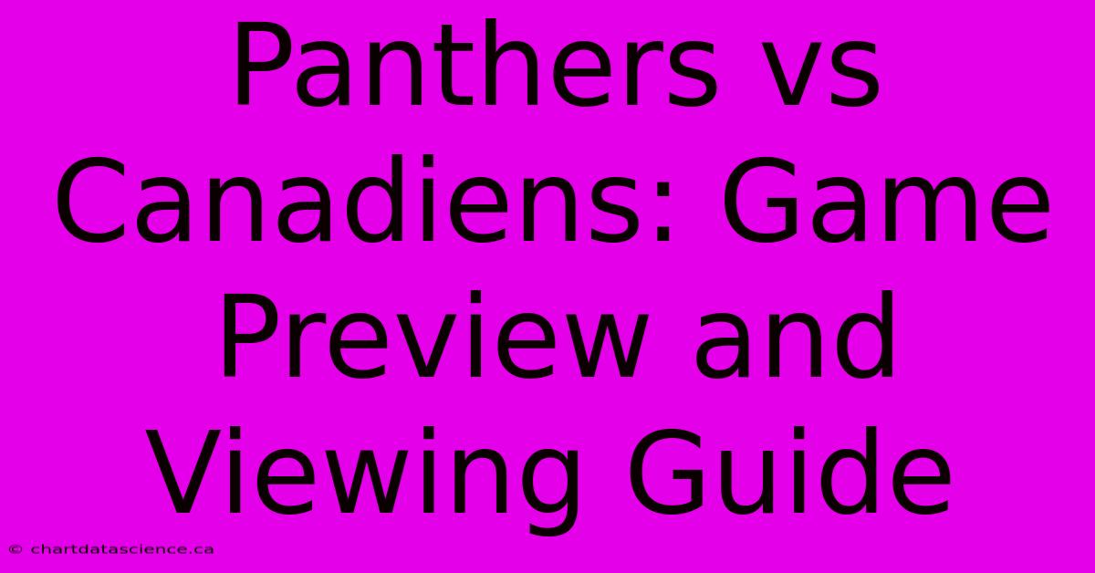 Panthers Vs Canadiens: Game Preview And Viewing Guide