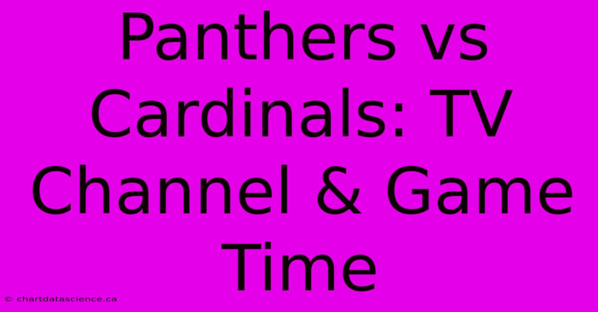 Panthers Vs Cardinals: TV Channel & Game Time