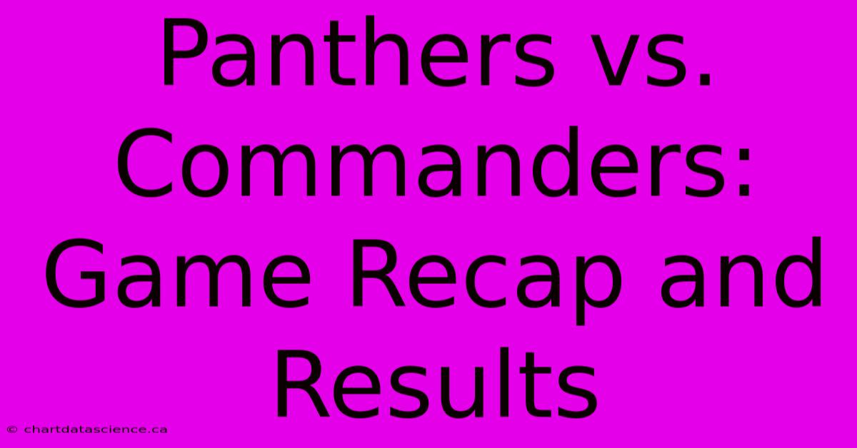 Panthers Vs. Commanders: Game Recap And Results