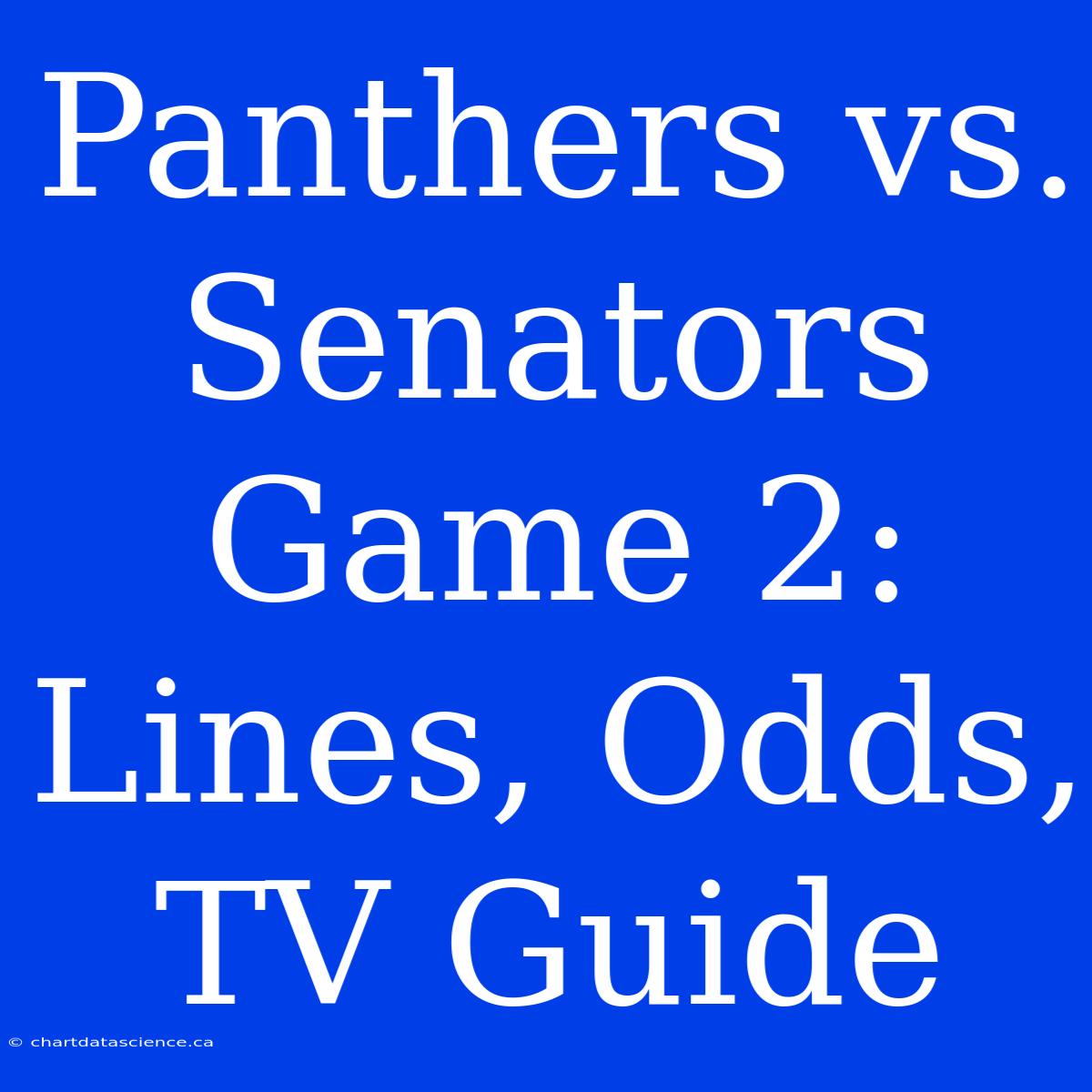 Panthers Vs. Senators Game 2: Lines, Odds, TV Guide