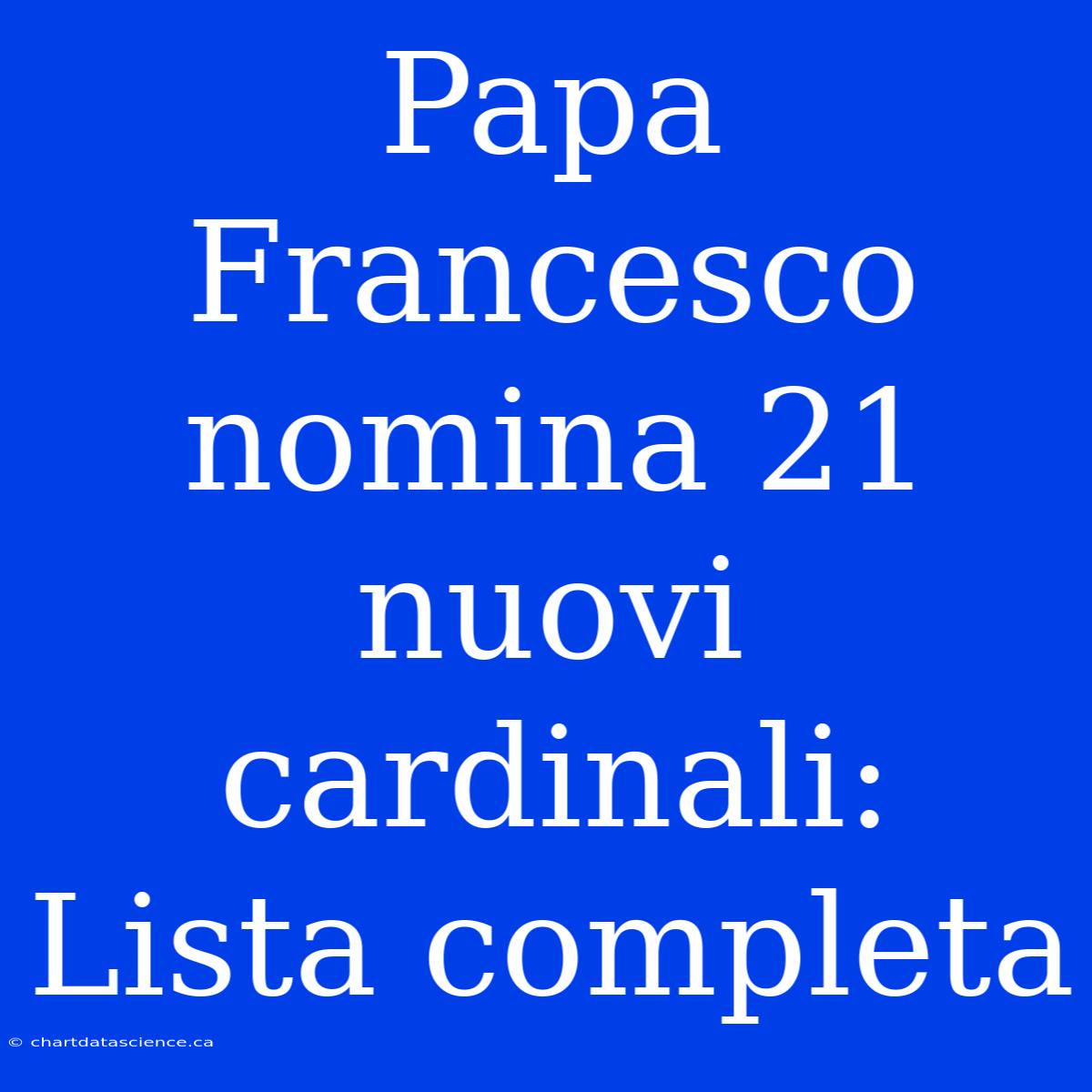 Papa Francesco Nomina 21 Nuovi Cardinali: Lista Completa