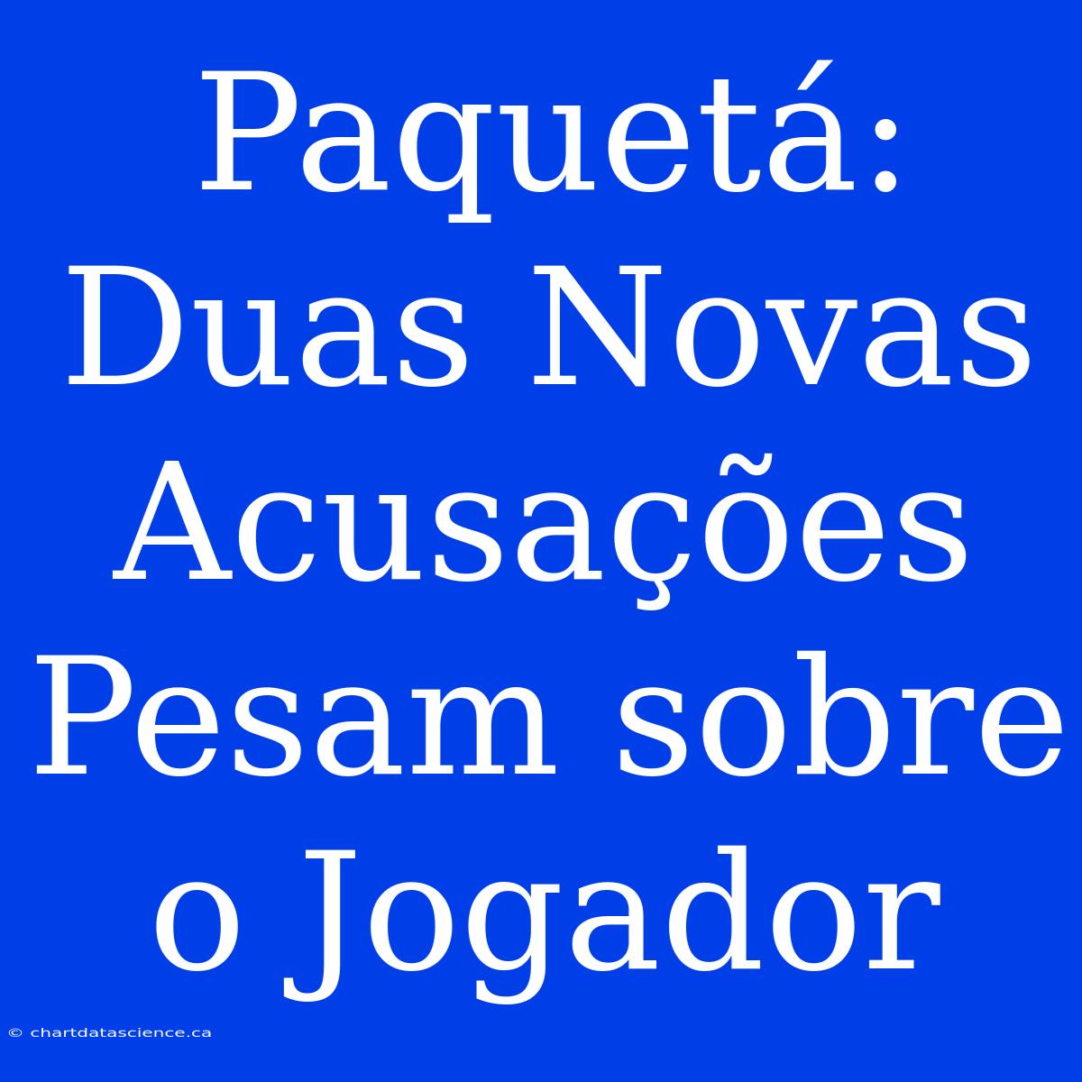 Paquetá: Duas Novas Acusações Pesam Sobre O Jogador