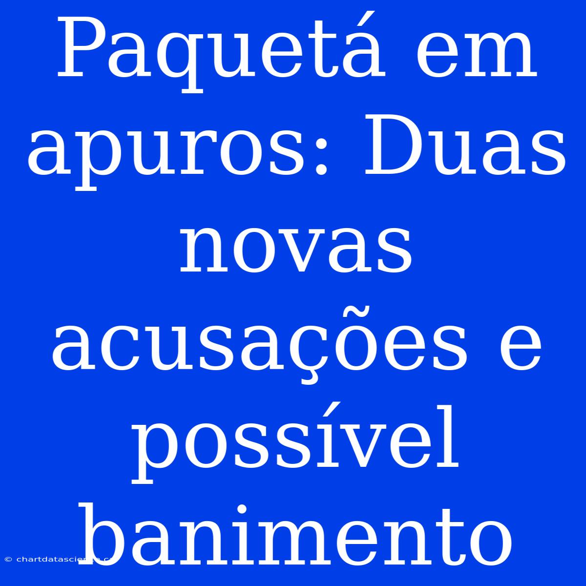 Paquetá Em Apuros: Duas Novas Acusações E Possível Banimento