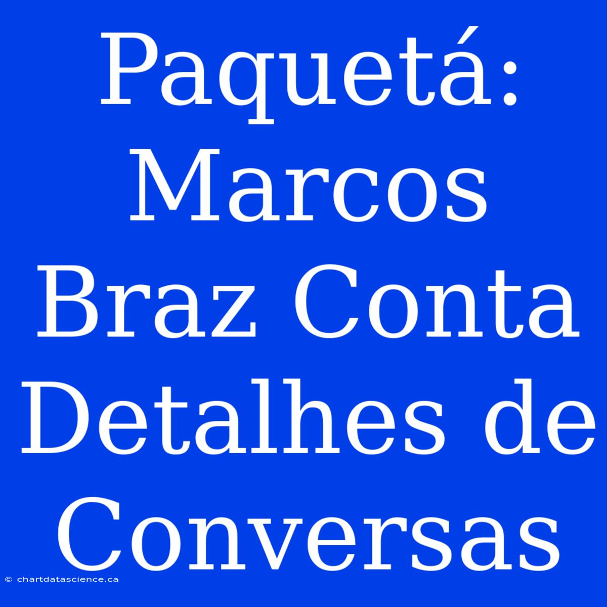 Paquetá: Marcos Braz Conta Detalhes De Conversas