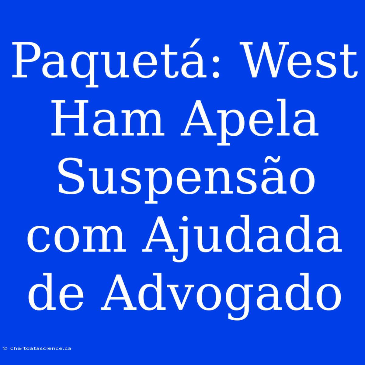 Paquetá: West Ham Apela Suspensão Com Ajudada De Advogado