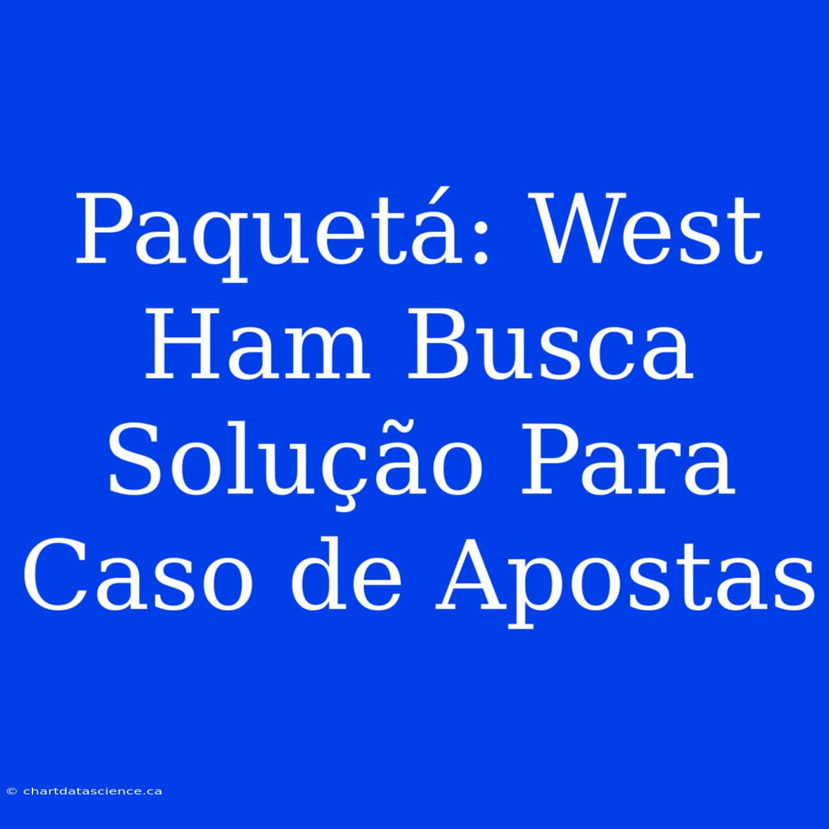 Paquetá: West Ham Busca Solução Para Caso De Apostas