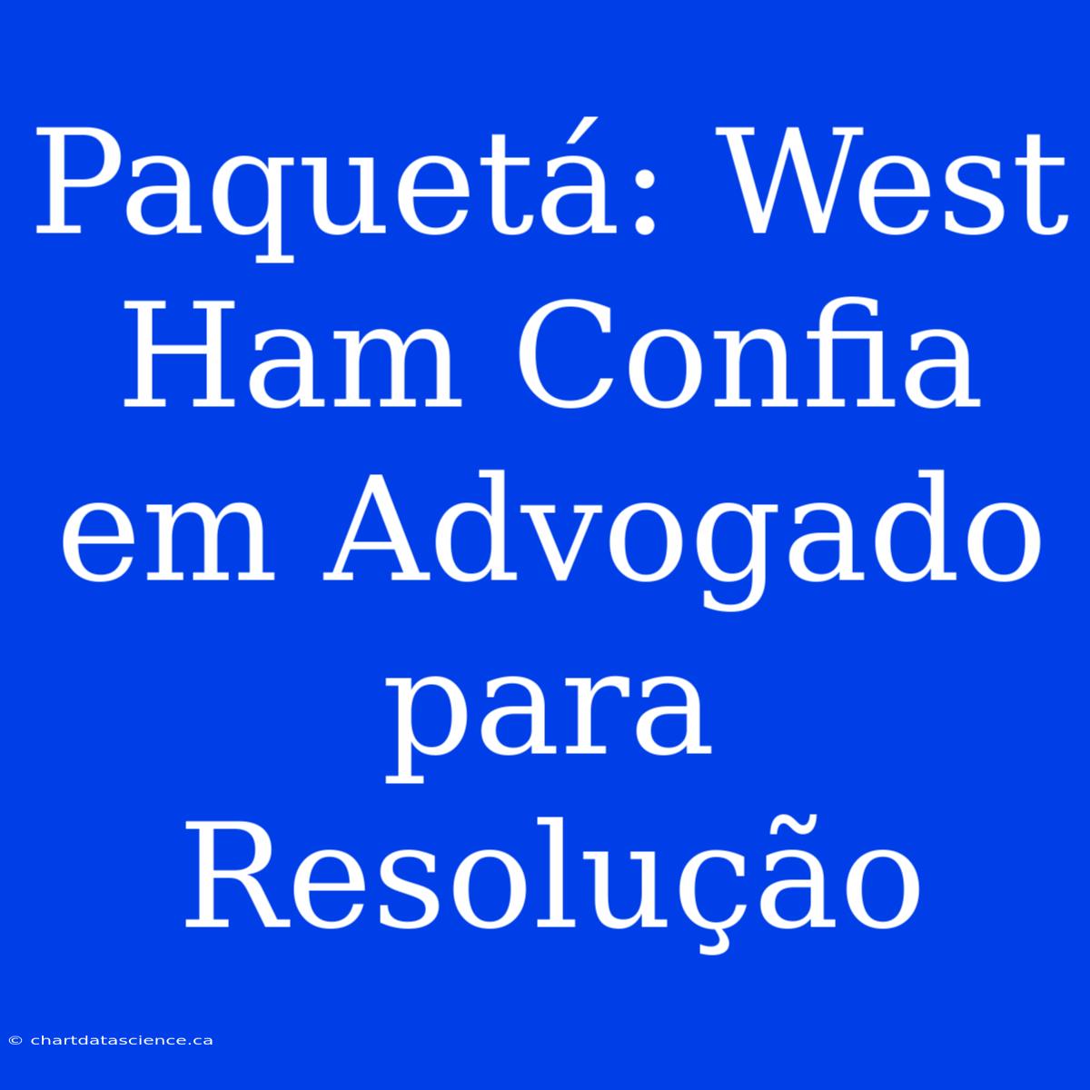 Paquetá: West Ham Confia Em Advogado Para Resolução