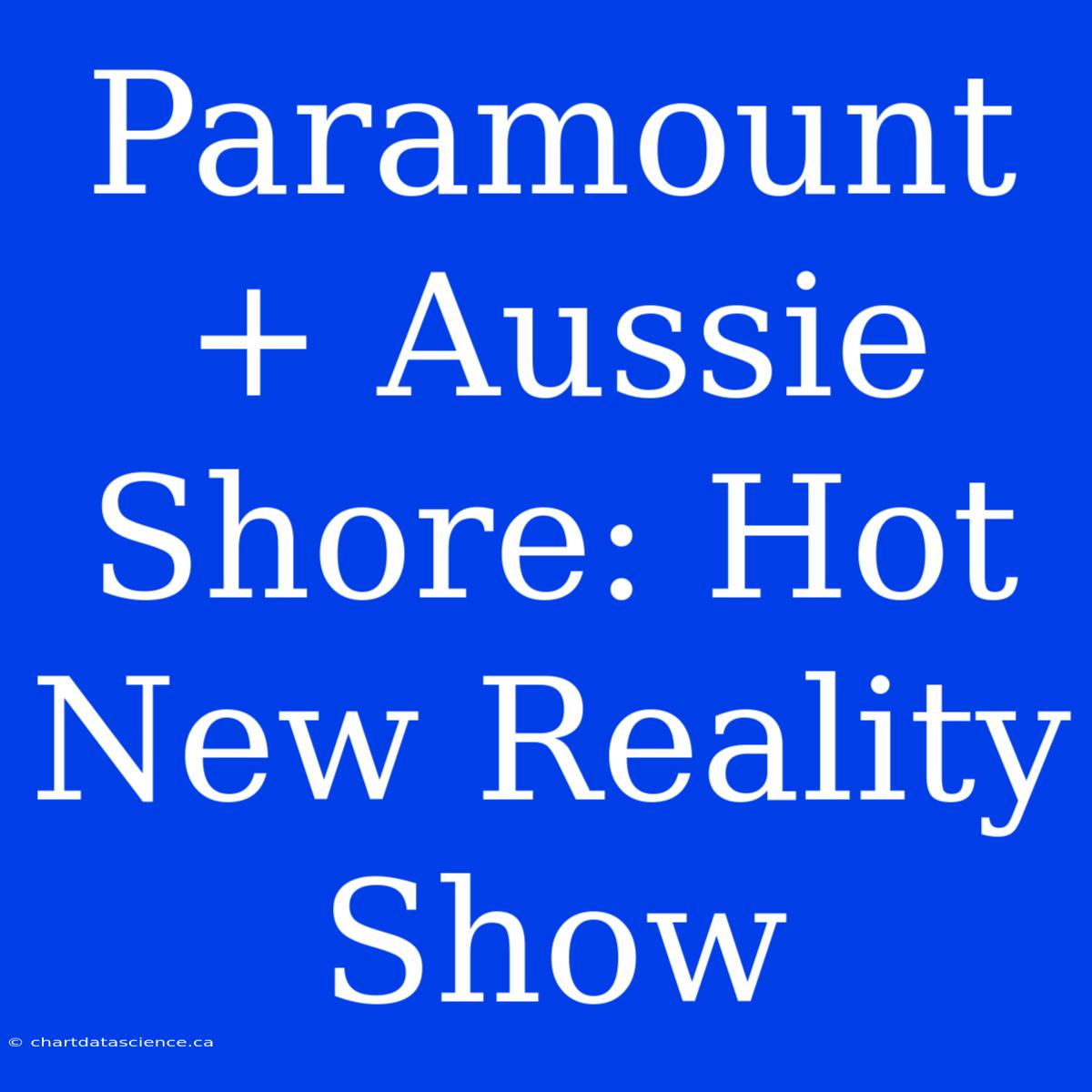 Paramount+ Aussie Shore: Hot New Reality Show