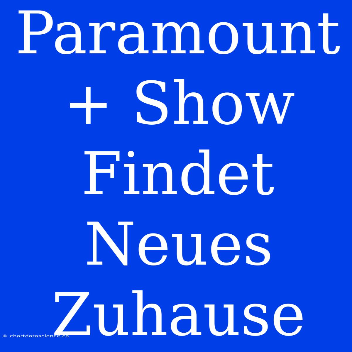 Paramount+ Show Findet Neues Zuhause