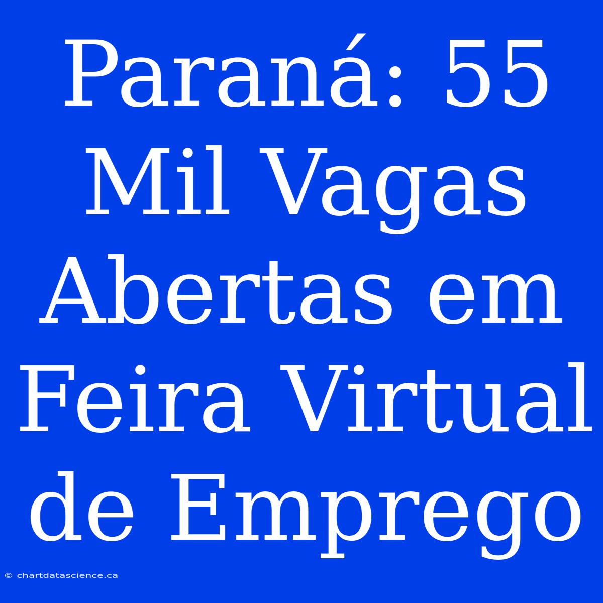 Paraná: 55 Mil Vagas Abertas Em Feira Virtual De Emprego