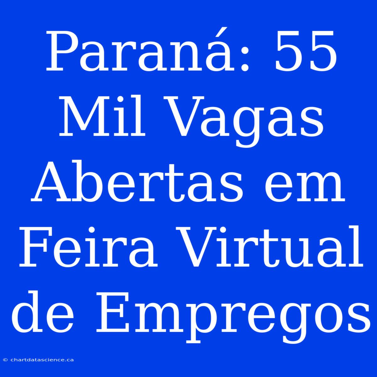 Paraná: 55 Mil Vagas Abertas Em Feira Virtual De Empregos