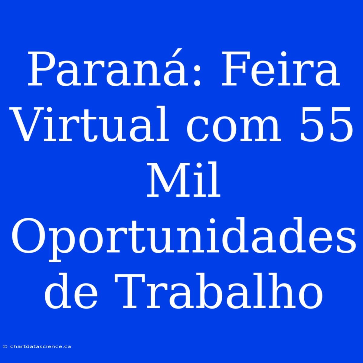 Paraná: Feira Virtual Com 55 Mil Oportunidades De Trabalho