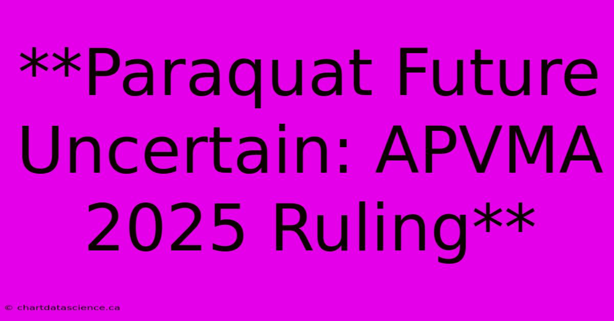 **Paraquat Future Uncertain: APVMA 2025 Ruling**