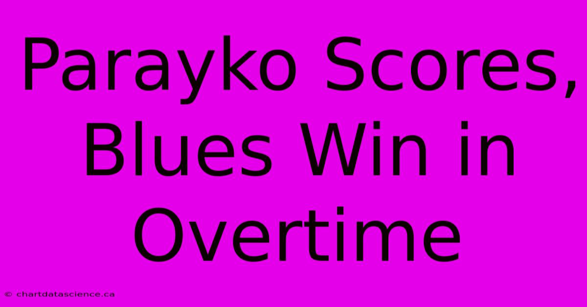 Parayko Scores, Blues Win In Overtime