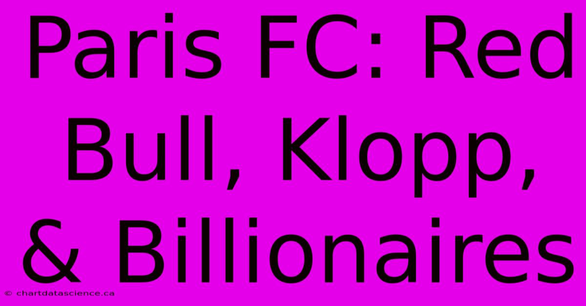 Paris FC: Red Bull, Klopp, & Billionaires