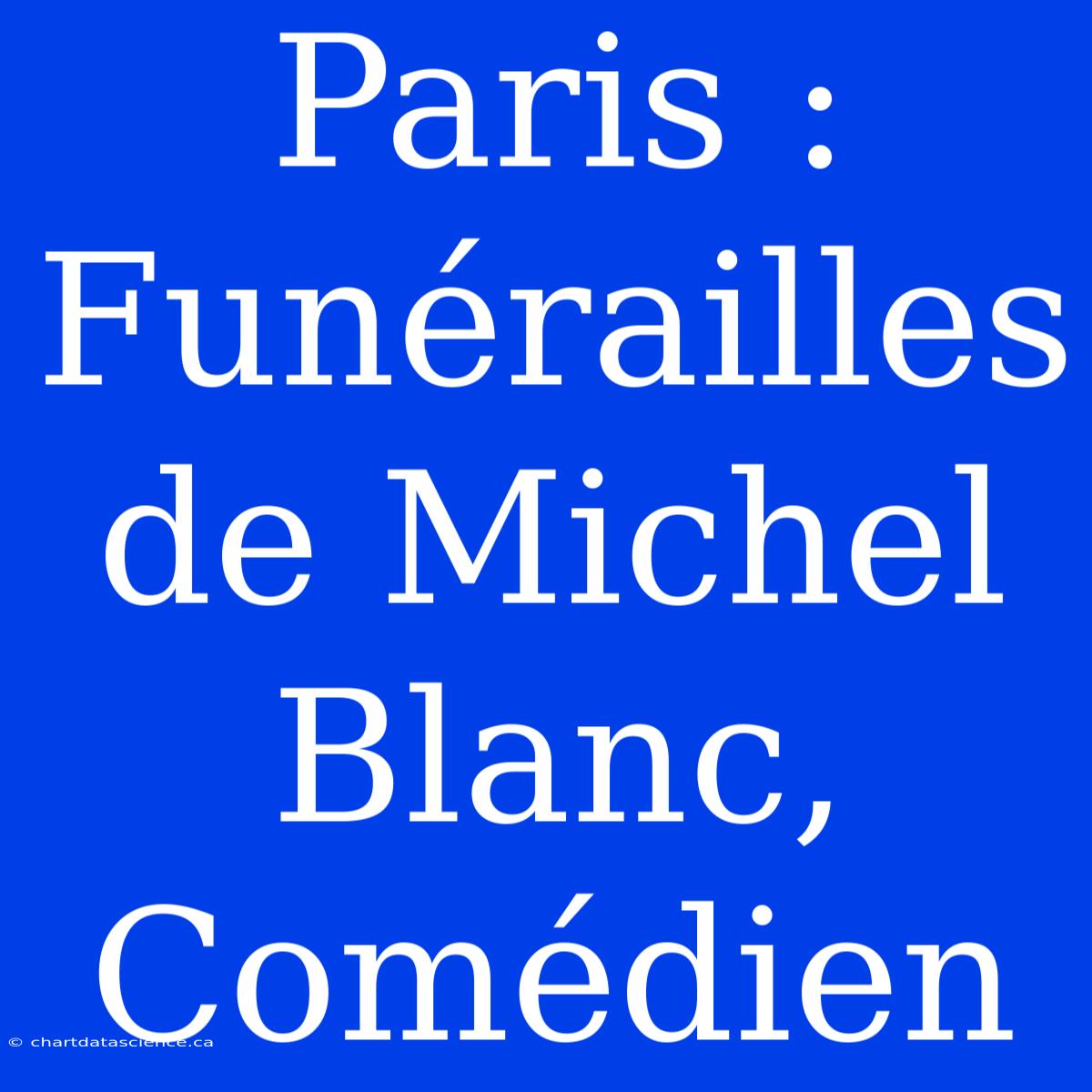 Paris : Funérailles De Michel Blanc, Comédien