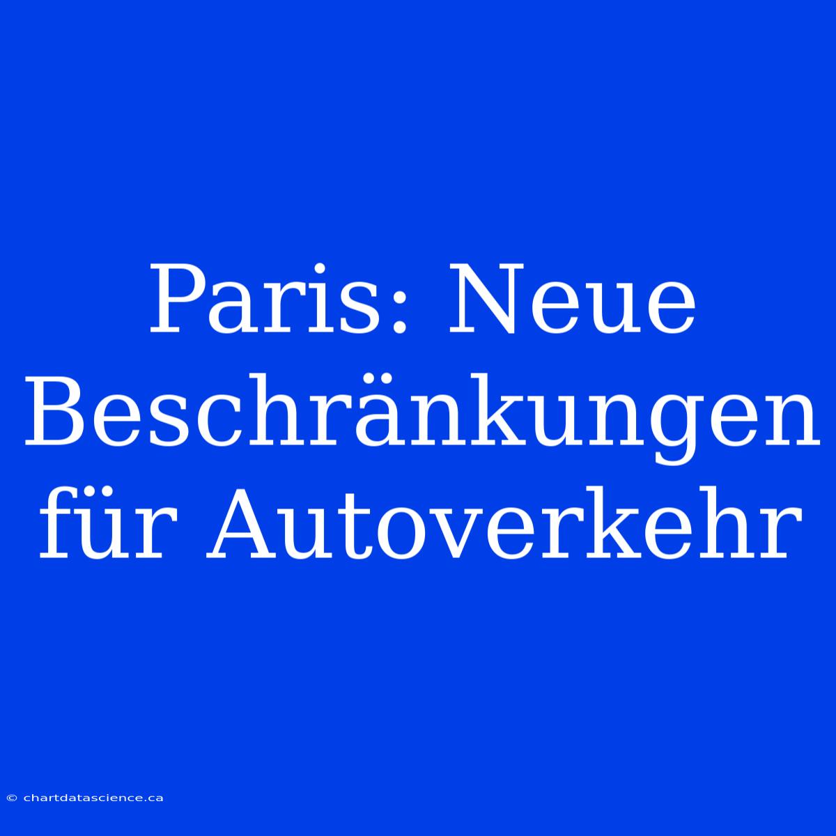 Paris: Neue Beschränkungen Für Autoverkehr