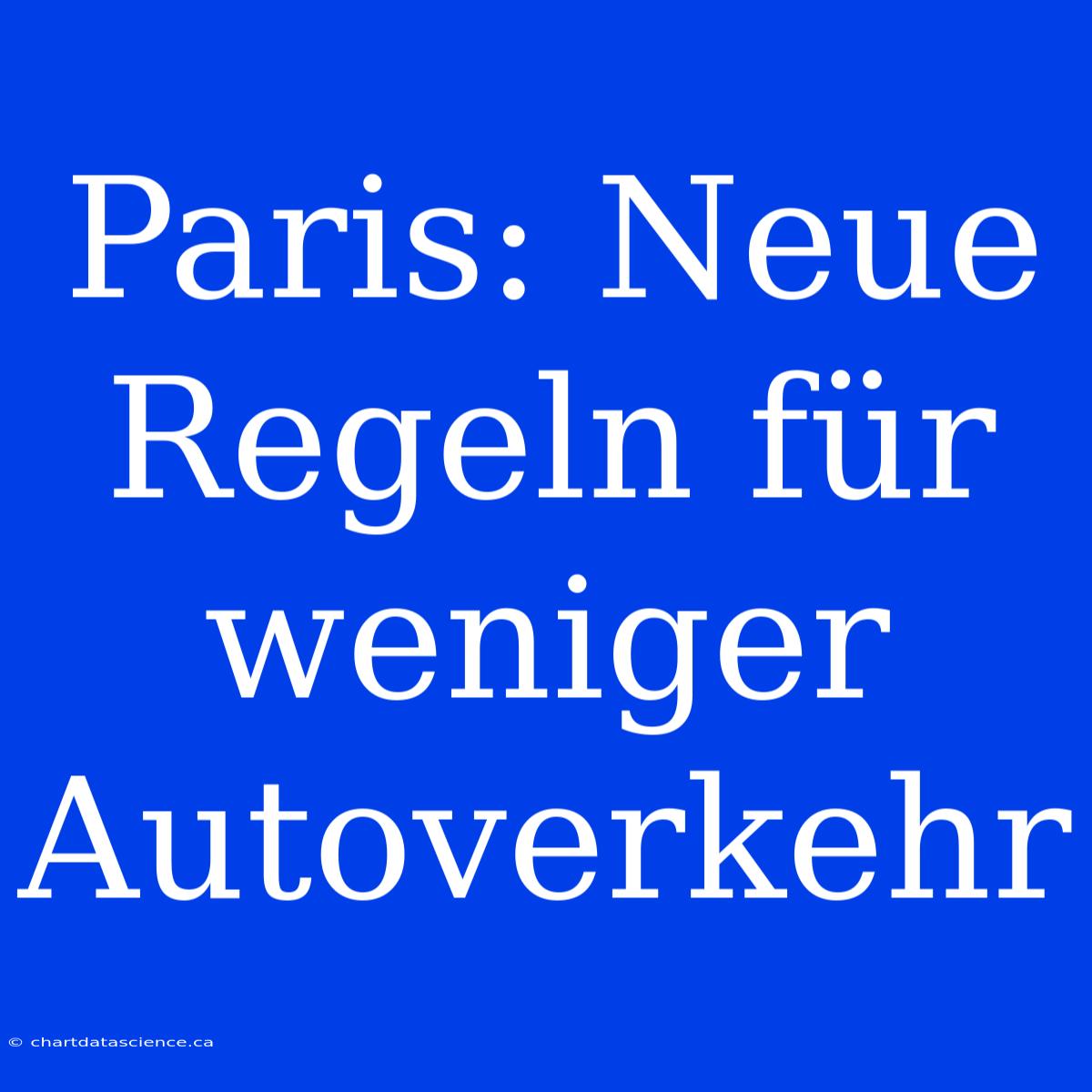 Paris: Neue Regeln Für Weniger Autoverkehr