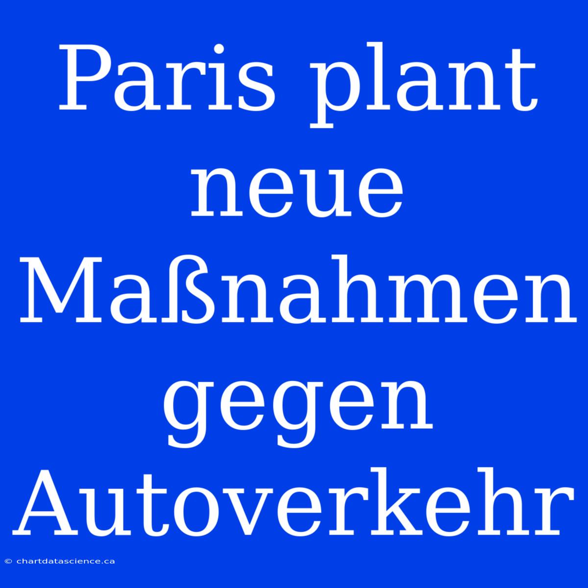 Paris Plant Neue Maßnahmen Gegen Autoverkehr