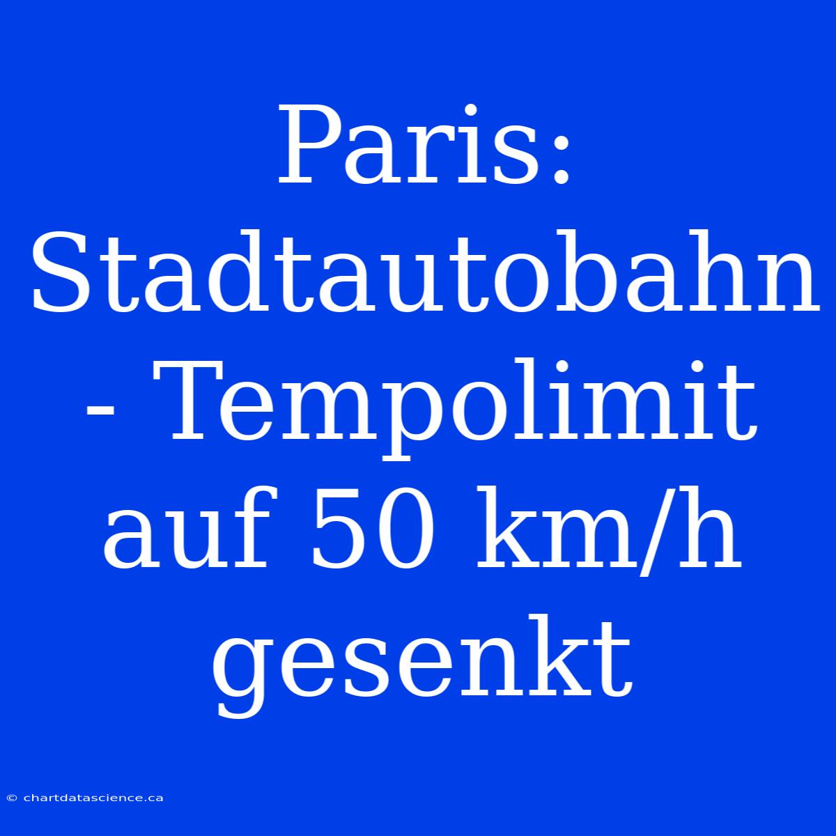 Paris: Stadtautobahn - Tempolimit Auf 50 Km/h Gesenkt