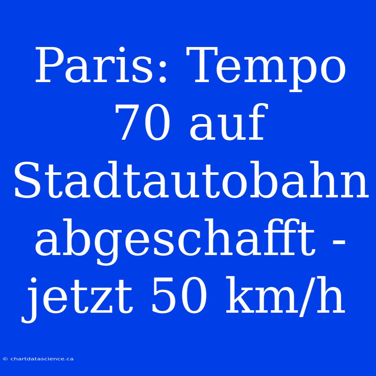 Paris: Tempo 70 Auf Stadtautobahn Abgeschafft - Jetzt 50 Km/h