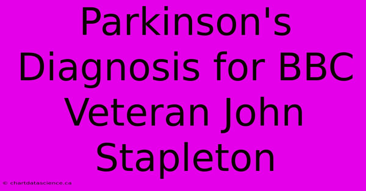 Parkinson's Diagnosis For BBC Veteran John Stapleton