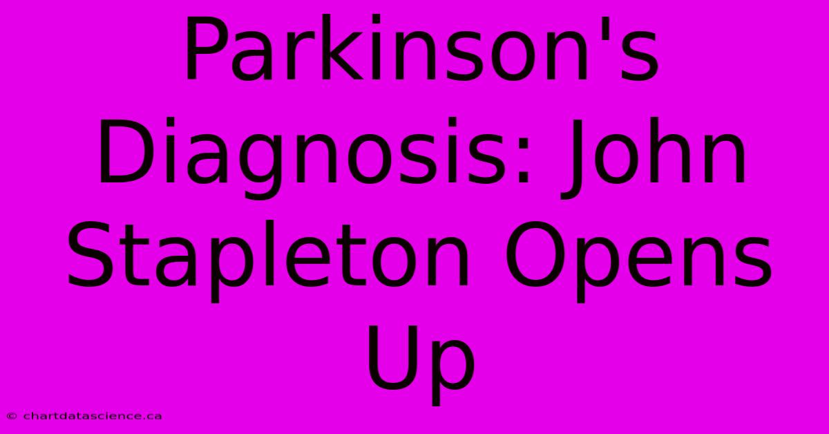 Parkinson's Diagnosis: John Stapleton Opens Up