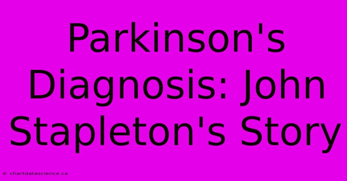 Parkinson's Diagnosis: John Stapleton's Story