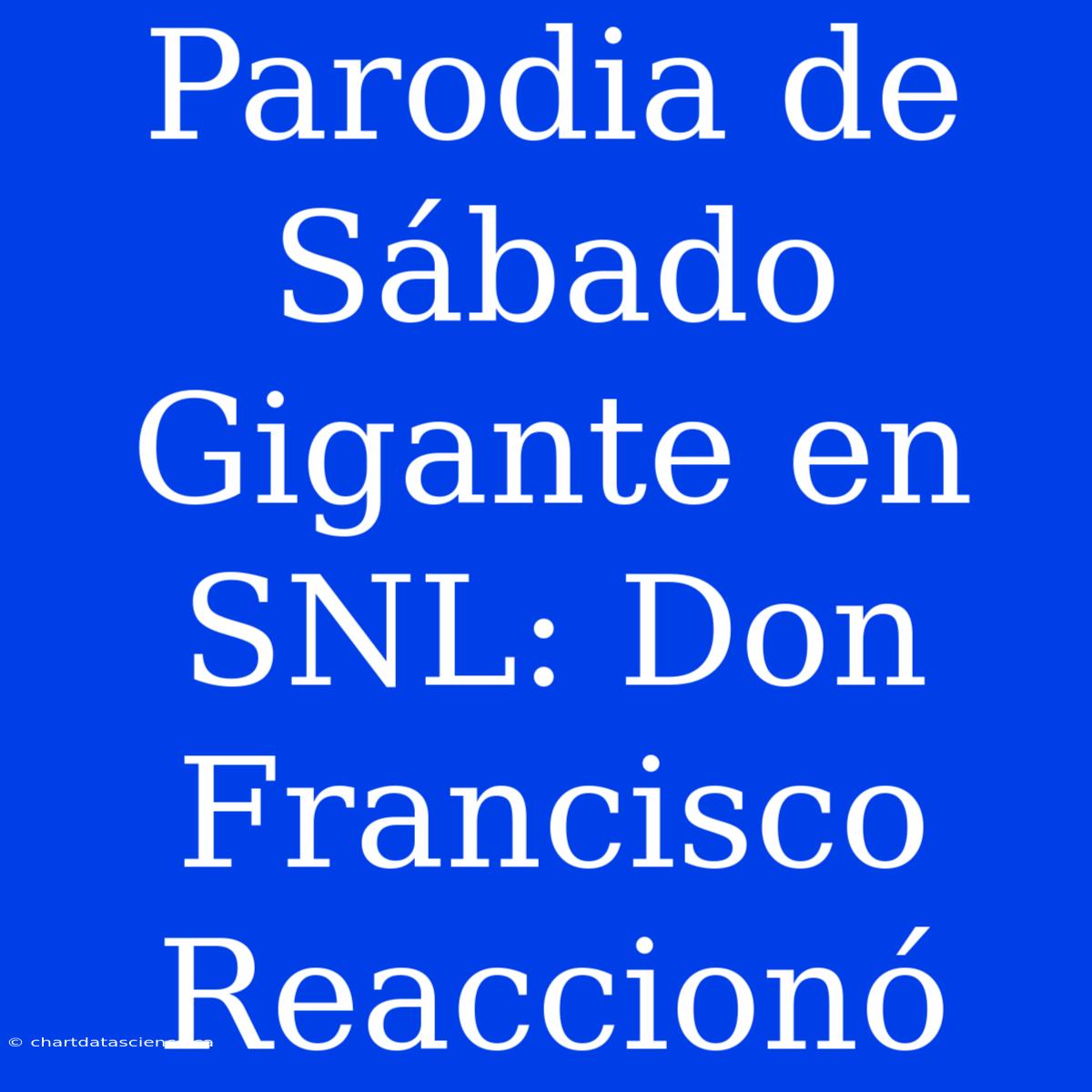 Parodia De Sábado Gigante En SNL: Don Francisco Reaccionó