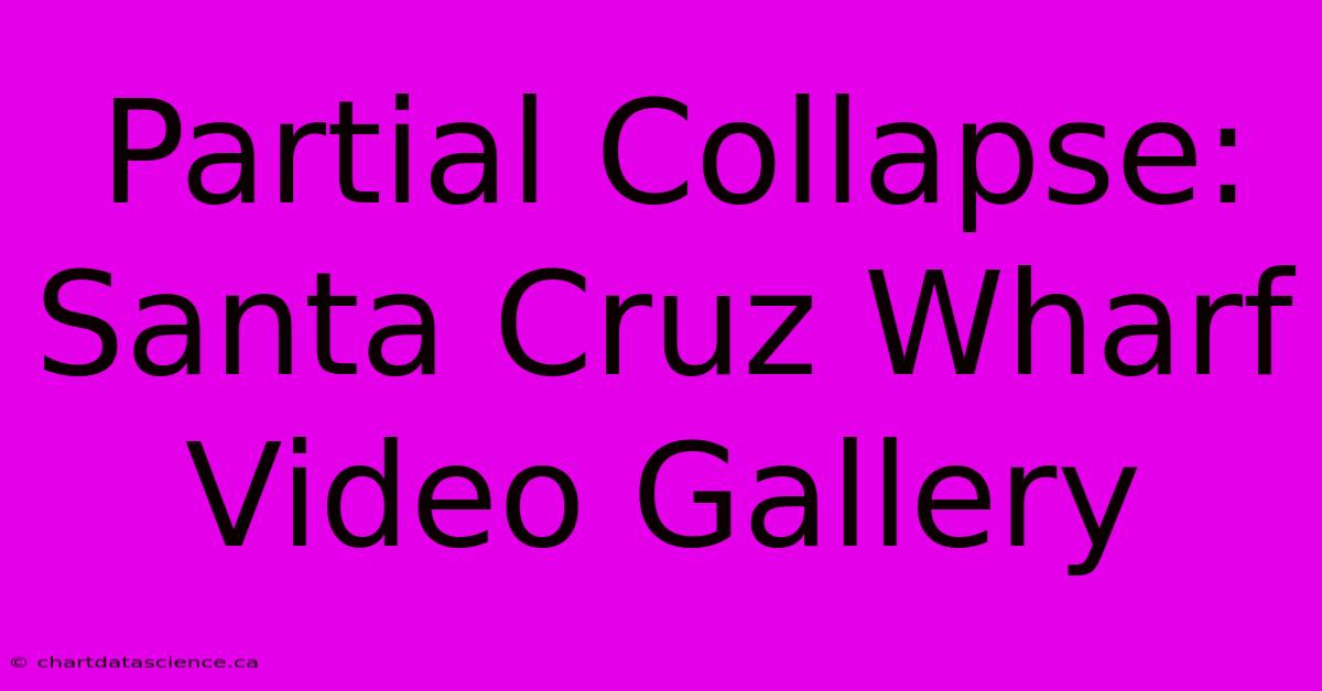 Partial Collapse: Santa Cruz Wharf Video Gallery