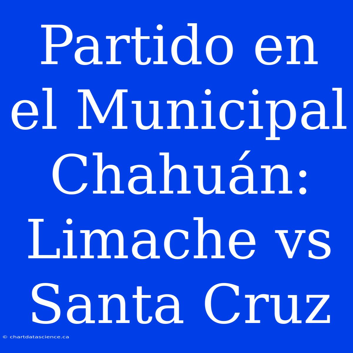 Partido En El Municipal Chahuán: Limache Vs Santa Cruz